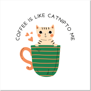 Coffee Is Like Catnip To Me Posters and Art